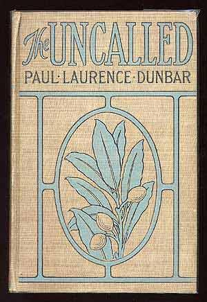 DUNBAR, Laurence. The Uncalled. New York: Int'l Assoc. of Newspapers 1901. Later printing. 255pp.