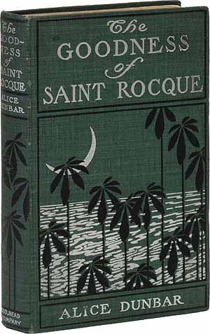 DUNBAR, Alice. The Goodness of St. Rocque and Other Stories. New York: Dodd, Mead & Company 1899. First edition. Green cloth stamped in silver and black.
