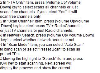 18 1 In Satellite item, press [Enter] key to see the 1 Press [Volume Up/Volume Down] key, you can selected satellite. The system will use DiSEqC1.
