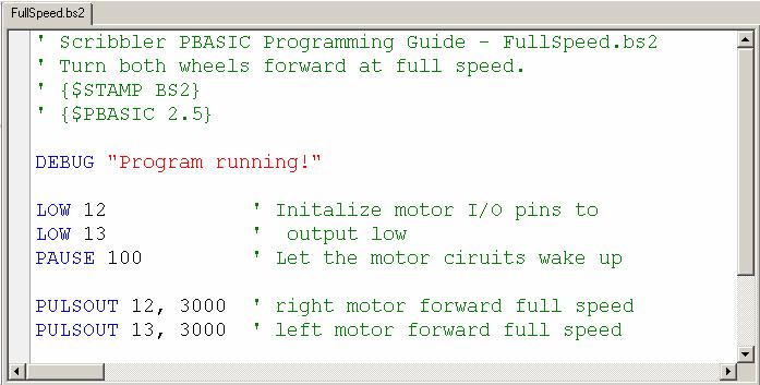 16 Writing Programs signal. That way, when the PULSOUT command inverts the signal, it will send a high pulse. So, we need to initialize each motor circuit s I/O pin with a LOW command.