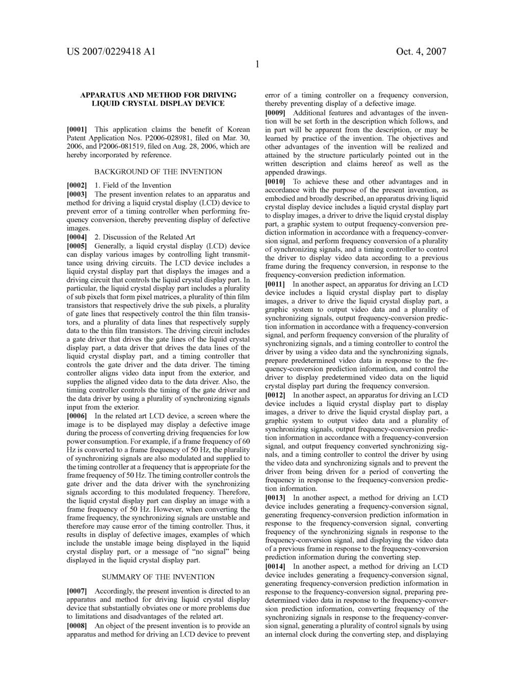 US 2007/0229418 A1 Oct. 4, 2007 APPARATUS AND METHOD FOR DRIVING LIQUID CRYSTAL DISPLAY DEVICE 0001. This application claims the benefit of Korean Patent Application Nos. P2006-028981, filed on Mar.