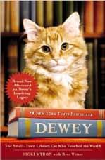 6 Book Review Dewey The Small-Town Library Cat Who Touched the World by Vicki Myron with Bret Witter This heartwarming book tells the story of an abandoned kitten who touched the lives of an entire