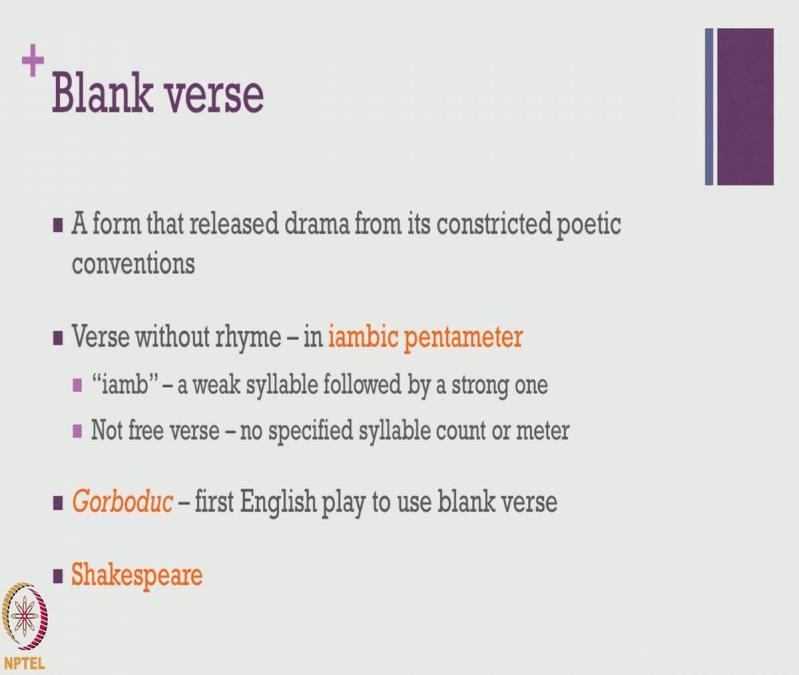 (Refer Slide Time 17:57) in their plays. And what is blank verse? We need to take quite a detailed look at it.