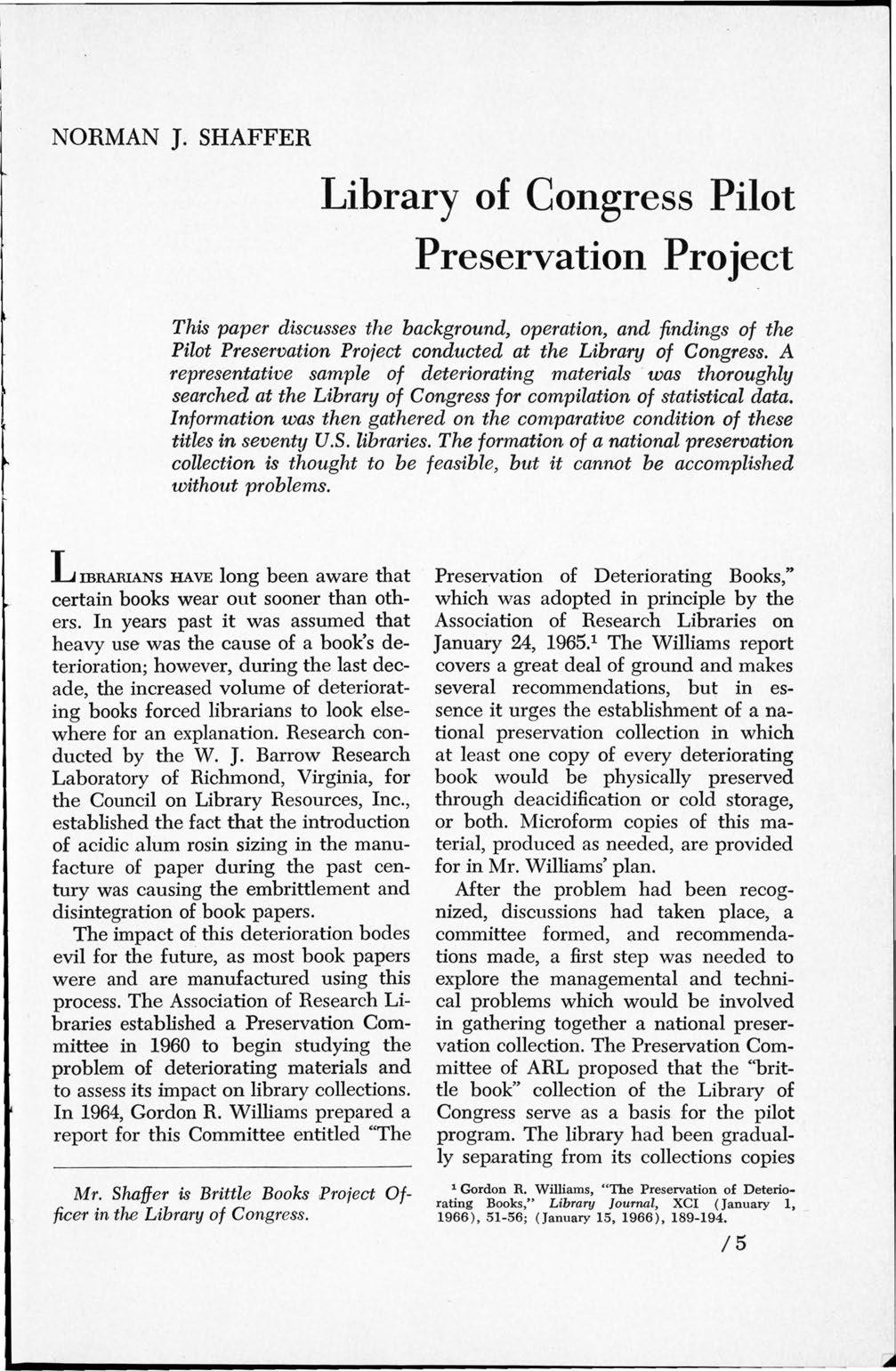 NORMAN J. SHAFFER Library of Congress Pilot Preservation Project This paper discusses the background, operation, and findings of the Pilot Preservation Project conducted at the Library of Congress.
