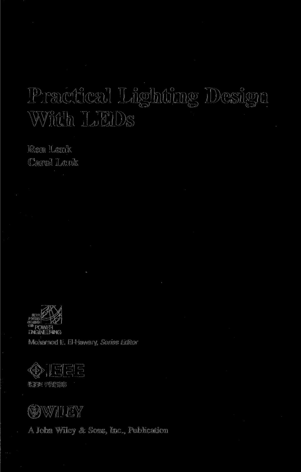 Practical Lighting Design With LEDs Ron Lenk Carol Lenk J IEEE PRESS SERIES u POWER