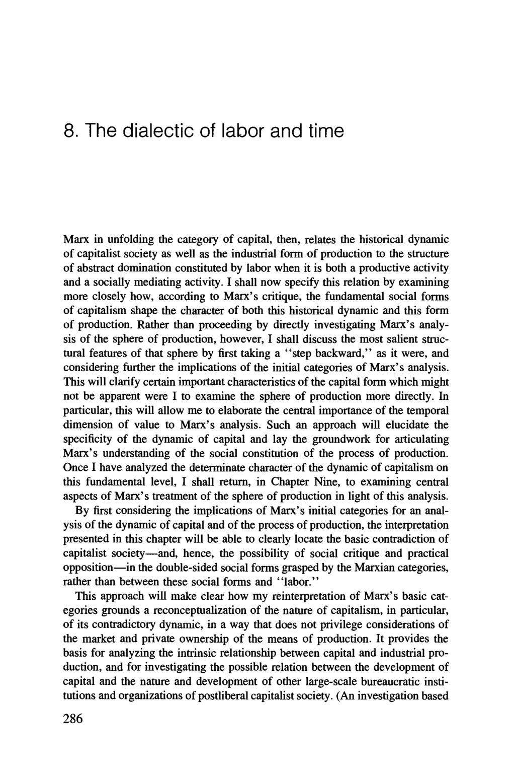 8. The dialectic of labor and time Marx in unfolding the category of capital, then, relates the historical dynamic of capitalist society as well as the industrial form of production to the structure