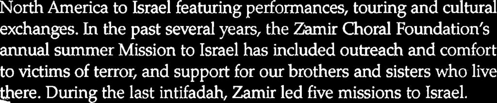During its more than 40 years of creating Jewish harmony, Zamir's musical leadership has thrilled tens of thousands in audiences across generational and denominational lines, and has set the standard