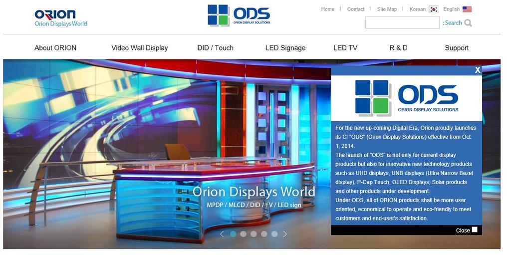 New Web site / Main Page News We would like to inform you that we launched new CI "ODS" (Orion Display Solutions) effective from Oct. 1, 2014.