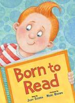 we re born to read! Born to Read Judy Sierra Pictures by Marc Brown An upbeat read-aloud that celebrates the love of reading!