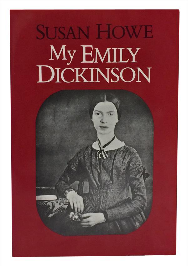 Howe, Susan; [Dickinson, Emily]. My Emily Dickinson. Berkeley: North Atlantic Press, (1985). Octavo, original red and black printed wrappers with cover photograph of Emily Dickinson.