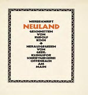 Rudolf Koch Rudolf Koch, who designed the Neuland typeface and he regarded the alphabet as a supreme spiritual achievement of humanity.