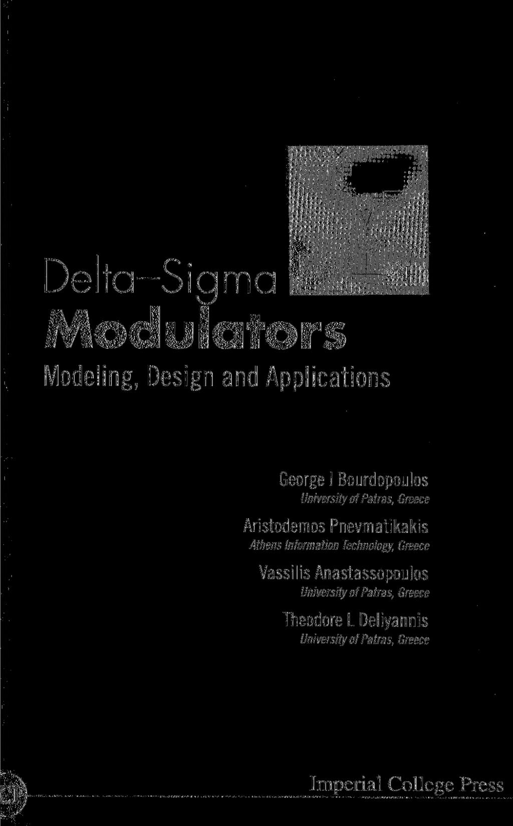 Delta-Sigma Modulators Modeling, Design and Applications George I Bourdopoulos University ofpatras, Greece Aristodemos Pnevmatikakis Athens