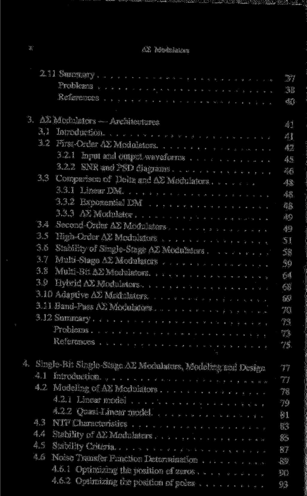 X AS Modulators 2.11Summary 37 Problems 3g 4Q 3. AS Modulators Architectures 41 3.1 Introduction 4i 3.2 First-Order AS Modulators 42 3.2.1 Input and output waveforms 45 3.2.2 SNR and PSD diagrams, ' '.