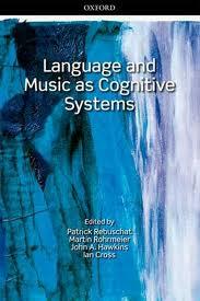 Music, Language and the Cognitive Sciences Music has become an integrative part of the Cognitive Sciences Two