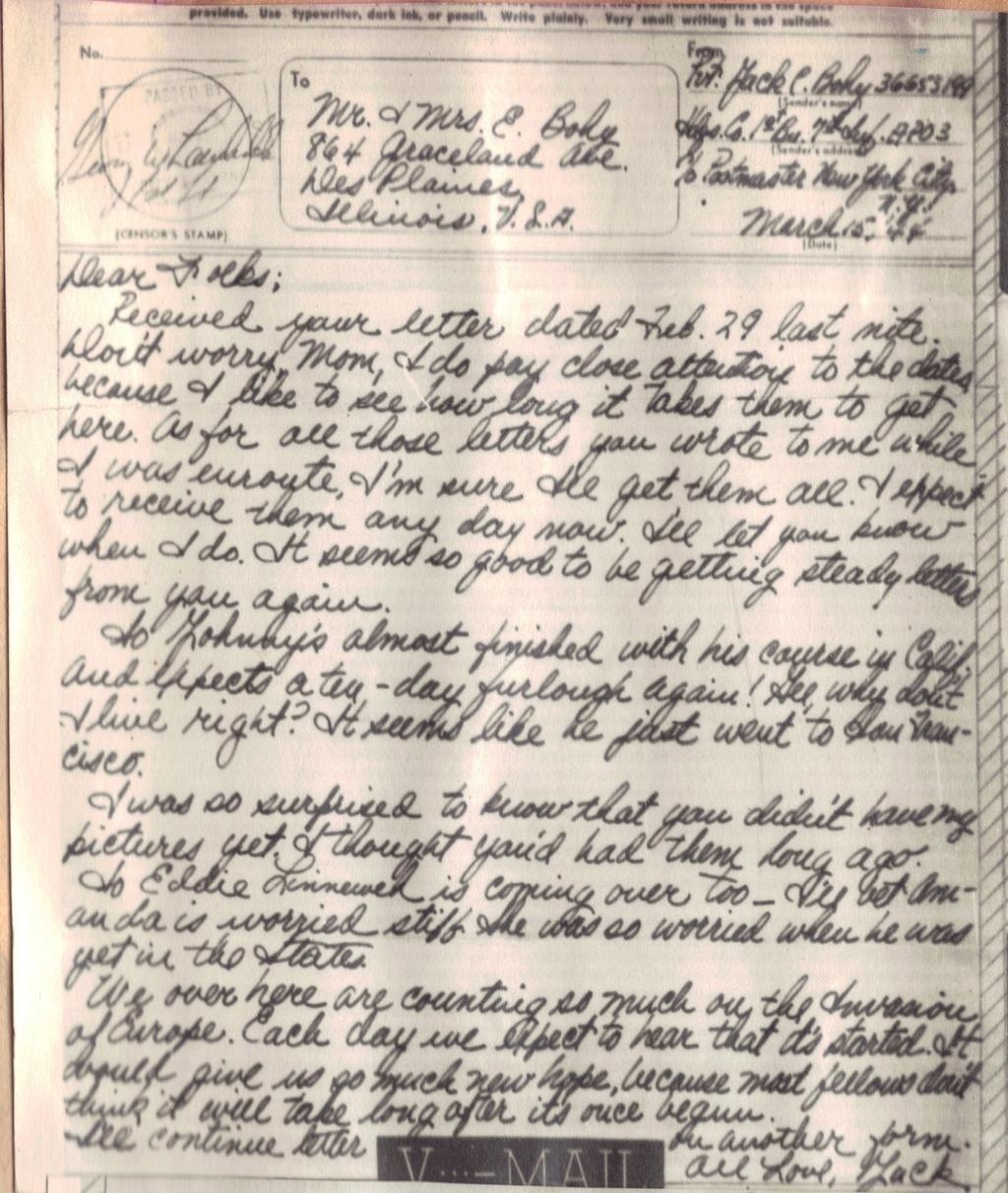 Mar 15, 1944 Dear folks; Received your letter dated Feb. 29 last night. Don't worry Mom, I do pay close attention to the dates because I like to see how long it takes them to get here.