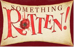 Something Rotten! October 9-14, 2018 SOMETHING ROTTEN! is Broadway s big, fat hit! (New York Post).