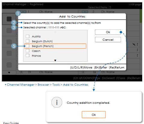 Add to Countries / Edit Countries (1/2) Channel Manager > Browser > Tools > Add to Countries Key Guide Button Action Nav. Help ENTER Selects the highlighted item.