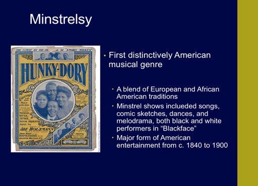 Minstrelsy was a form of musical theater and variety show that flourished in the nineteenth century.