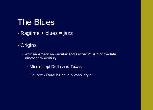 CLICK The addition of the blues to ragtime helped create jazz. The Country blues style of performing was already widespread by the 1870 s, well before the Ragtime era.
