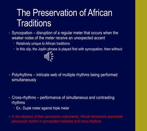 Relationship of West African and African American music The approach to metrical organization with cross-rhythms as the norm.