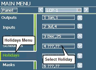Programming Holiday Dates Programming Holiday Dates Objective: To program dates for special defined holiday schedules to run Background information The control panel automatically turns relays ON or