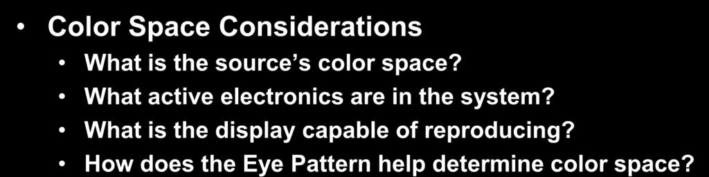 Color Space Color Space Considerations What is the source s color space?