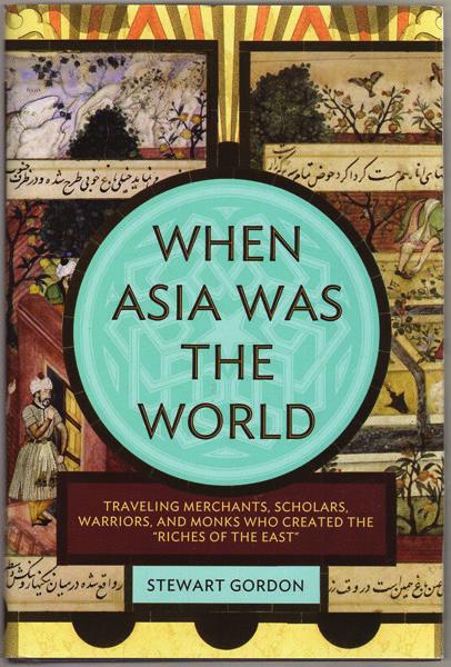 When Asia Was the World: Traveling Merchants, Scholars, Warriors, and Monks Who Created the Riches of the East Were you surprised to find that When Asia Was the World a book recommended for a reading