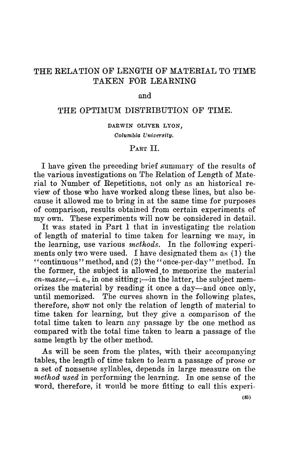 THE EELATION OF LENGTH OF MATERIAL TO TIME TAKEN FOR LEARNING and THE OPTIMUM DISTRIBUTION OF TIME. DAEWIST OLIVER IA'ON, Columbia University. PART II. I have given the preceding brief.