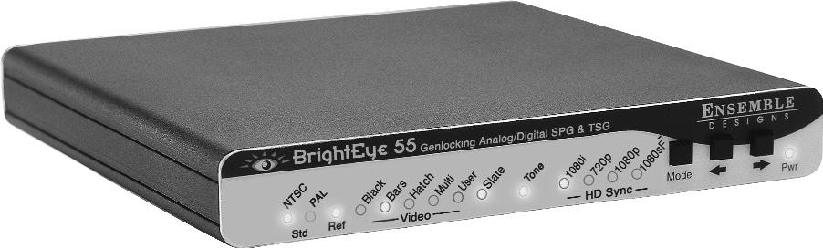 BrightEye 55 Genlockable SPG/TSG OPERATION Control and operation of the BrightEye 55 is performed from the front panel and with the BrightEye PC Control application.