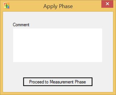 This can be enabled via the Record Apply Phase setting. In these cases, after finishing or starting the next measurement via the Basic icon, an "Apply Phase" window opens.
