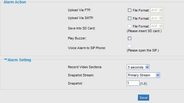 Parameter Upload Via FTP Upload Via SMTP Save into SD Card Play Buzzer Voice Alarm to SIP Phone Record Video Sections Snapshot Stream Snapshot Upload alarm recording files to the configured FTP