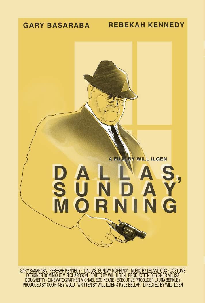 DALLAS, SUNDAY MORNING Directed by Will Ilgen Starring Gary Basaraba