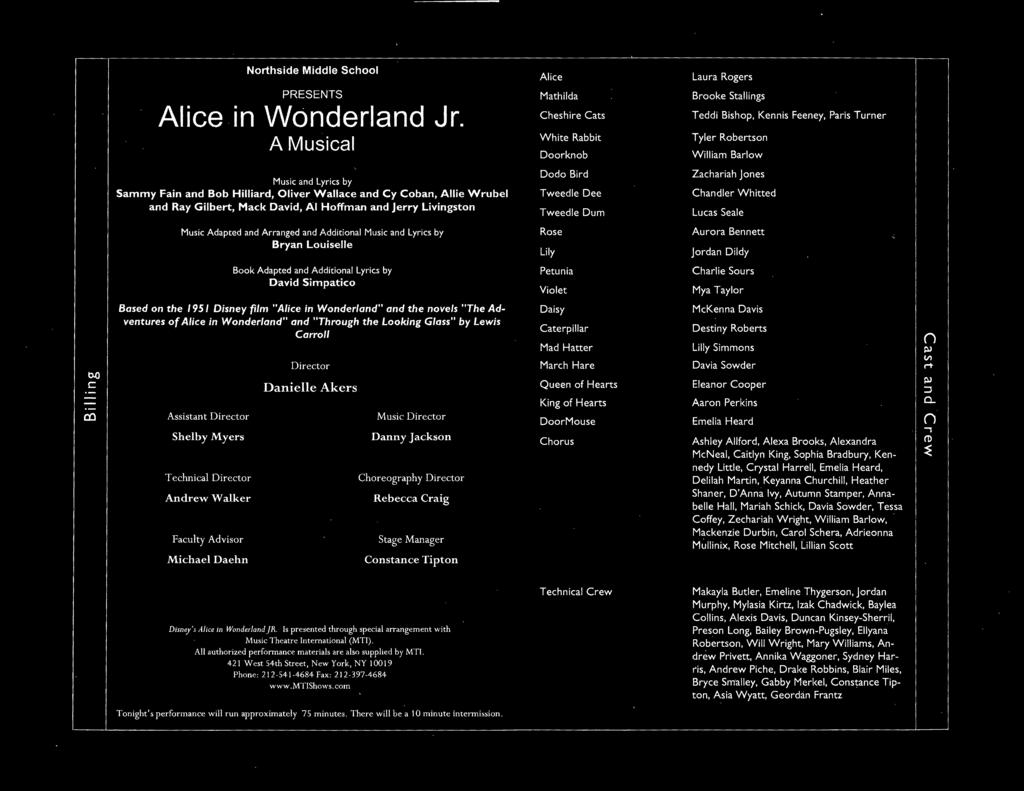 Additional Music and Lyrics by Bryan Louiselle Book Adapted and Additional Lyrics by David Simpatico Based on the 1951 Disney film "Alice in Wonderland" and the novels "The Adventures of Alice in