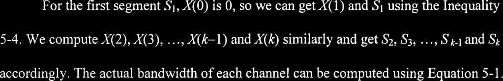 For the first segment SI, X(0) is 0, so we can get X(l) and S1 using the Inequality 5-4. We compute X(2), X(3),..., X(k-1) and X(k) similarly and get S2, Sj,..., Sk-, and Sk accordingly.