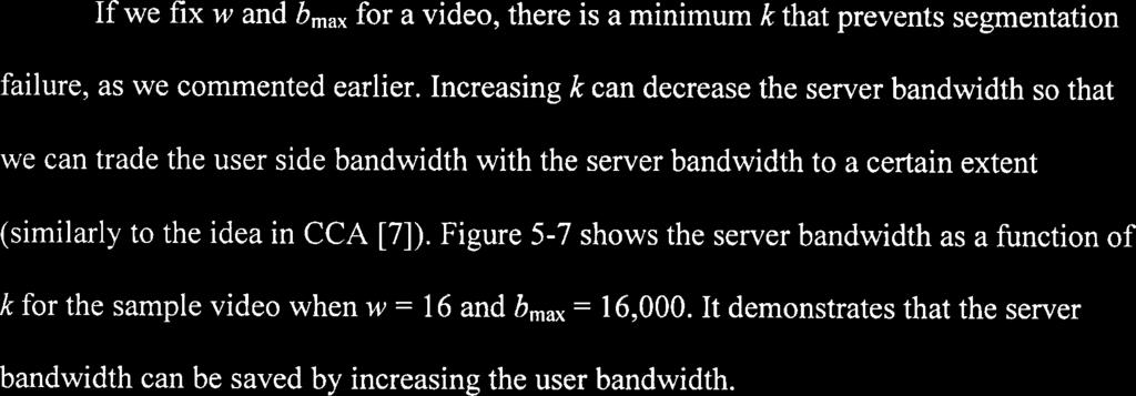 U 10 B0 %I 1011 120 140 Channel Bandwidth in Kbps Figure 5-6. Server bandwidth vs. channel bandwidth for FSEB. Figure 5-6 shows the trend more clearly. In Figure 5-6, we keep B, the same (1.