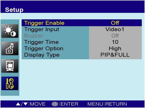 Trigger Option Function Value Trigger Enable Activates the trigger feature. Off or On Trigger Input Selects the input source for the Trigger. AV1, AV2, RGB-PC, DVI or HDMI Buzzer Not Operation.