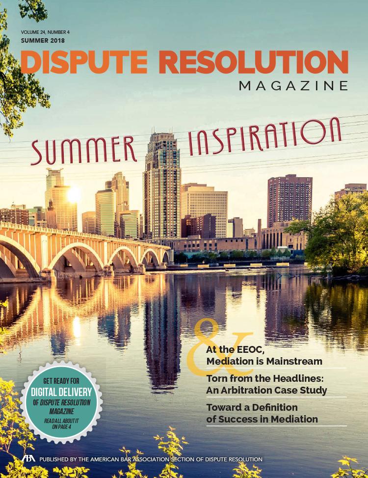 Dispute Resolution Magazine is distributed to all ABA Section of Dispute Resolution members in the United States and abroad, and to individual subscribers and libraries.