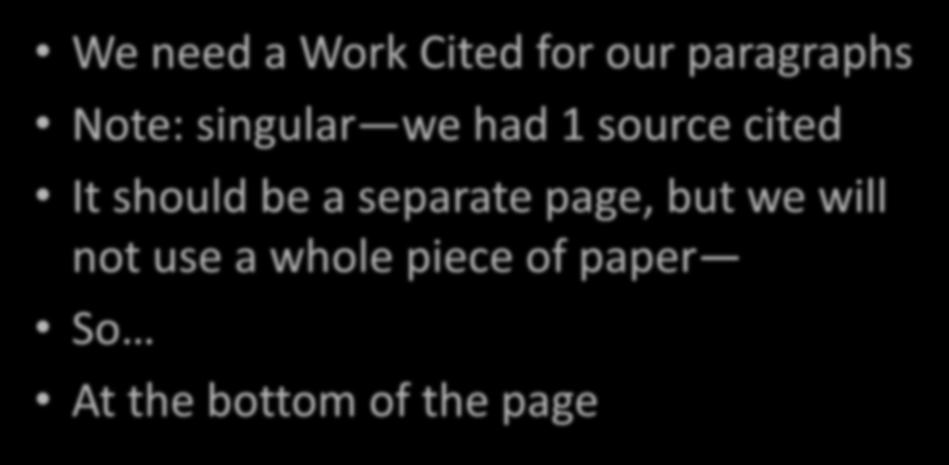We need a Work Cited for our paragraphs Note: singular we had 1 source cited It should