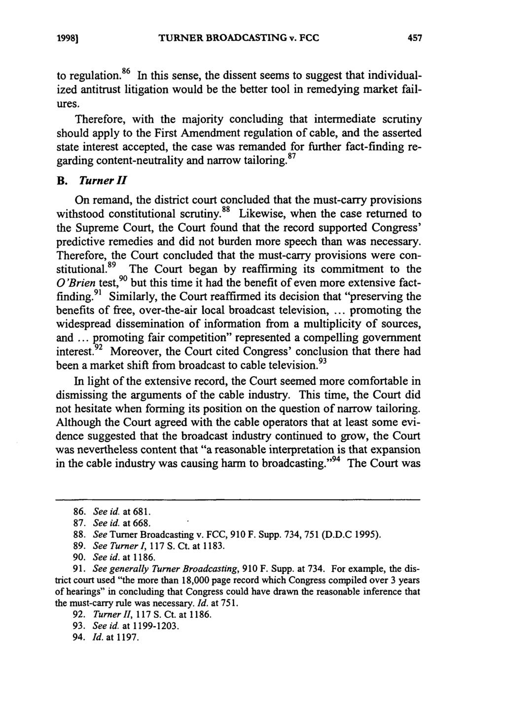 1998] TURNER BROADCASTING v. FCC to regulation.8 6 In this sense, the dissent seems to suggest that individualized antitrust litigation would be the better tool in remedying market failures.