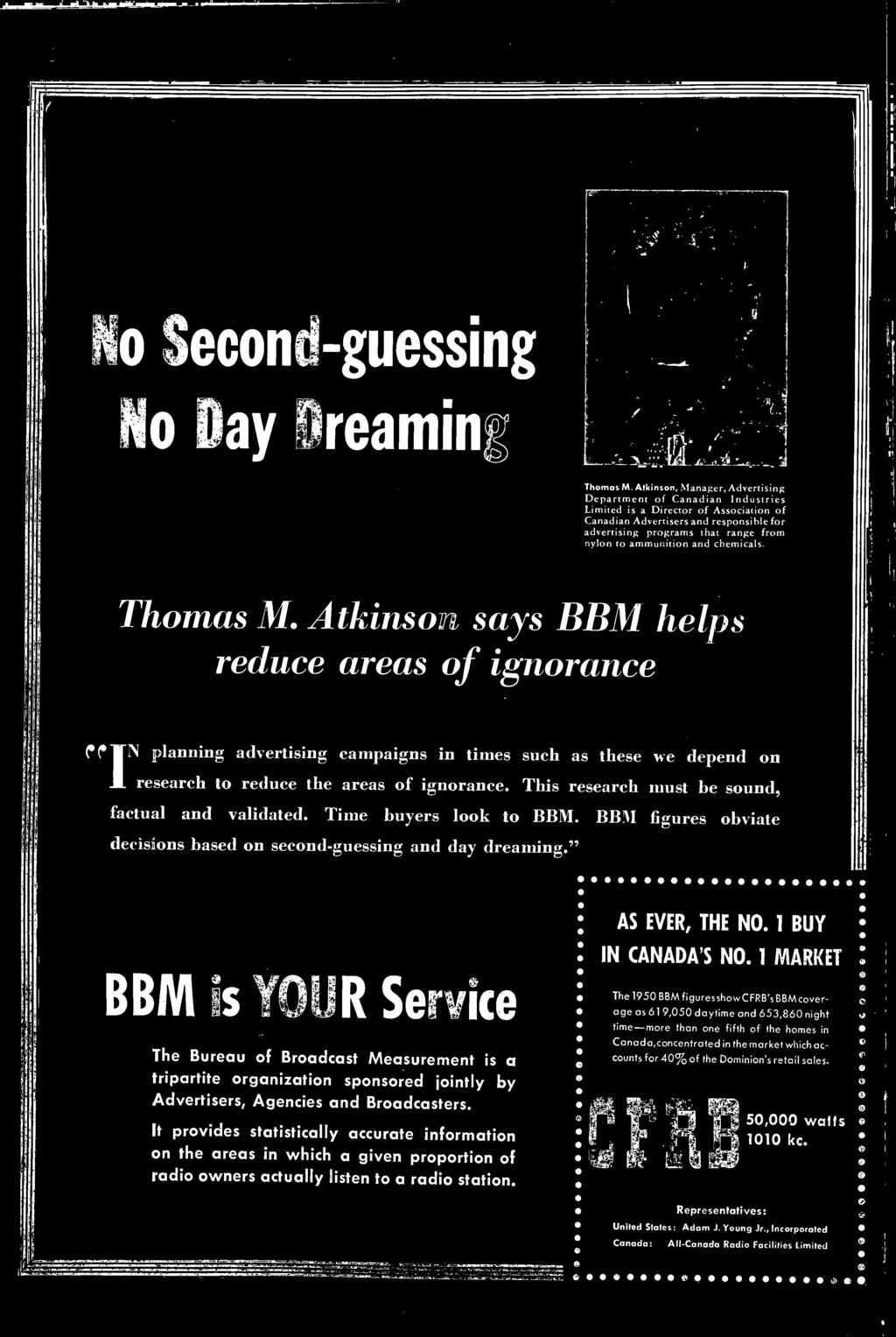 Thoms M. Atkinson sys BBM helps reduce res of ignornce (C N plnning dvertising cmpigns in times such s these we depend on reserch to reduce the res of ignornce.