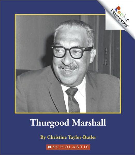 9 7. Taylor-Butler, C. (2006). Thurgood Marshall. New York, NY. Scholastic.