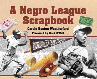 10 8. Boston Weatherford, C.(2005). A negro league scrapbook. New York, NY. Scholastic.