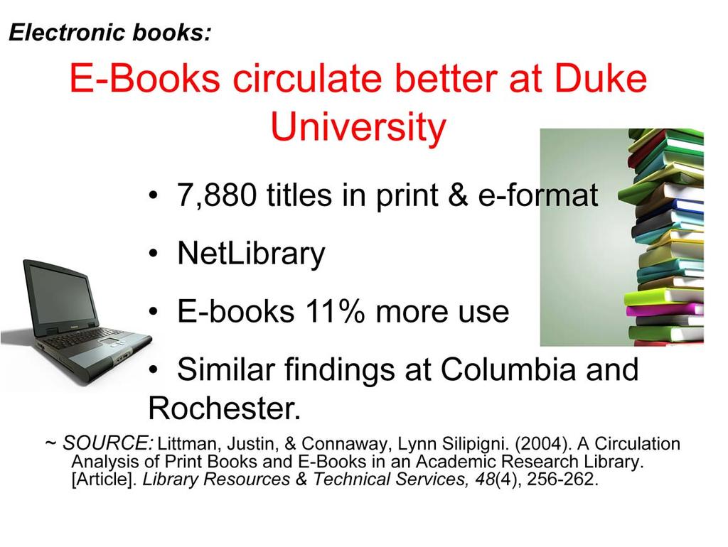 Based on this method of evaluation, e-books received 11 percent more use than comparable print books.