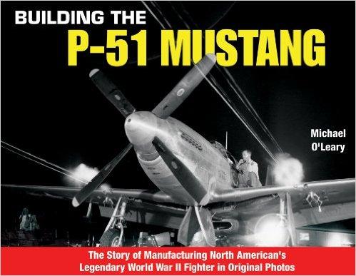 Building The P-51 Mustang: The