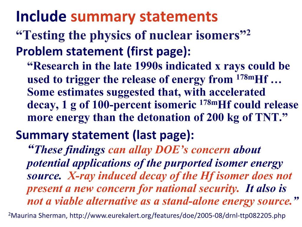 Provide summary statements at the end of each major section of the paper. The old speaker s rule is Tell them what you re going to tell them. Tell them. Tell them what you told them.