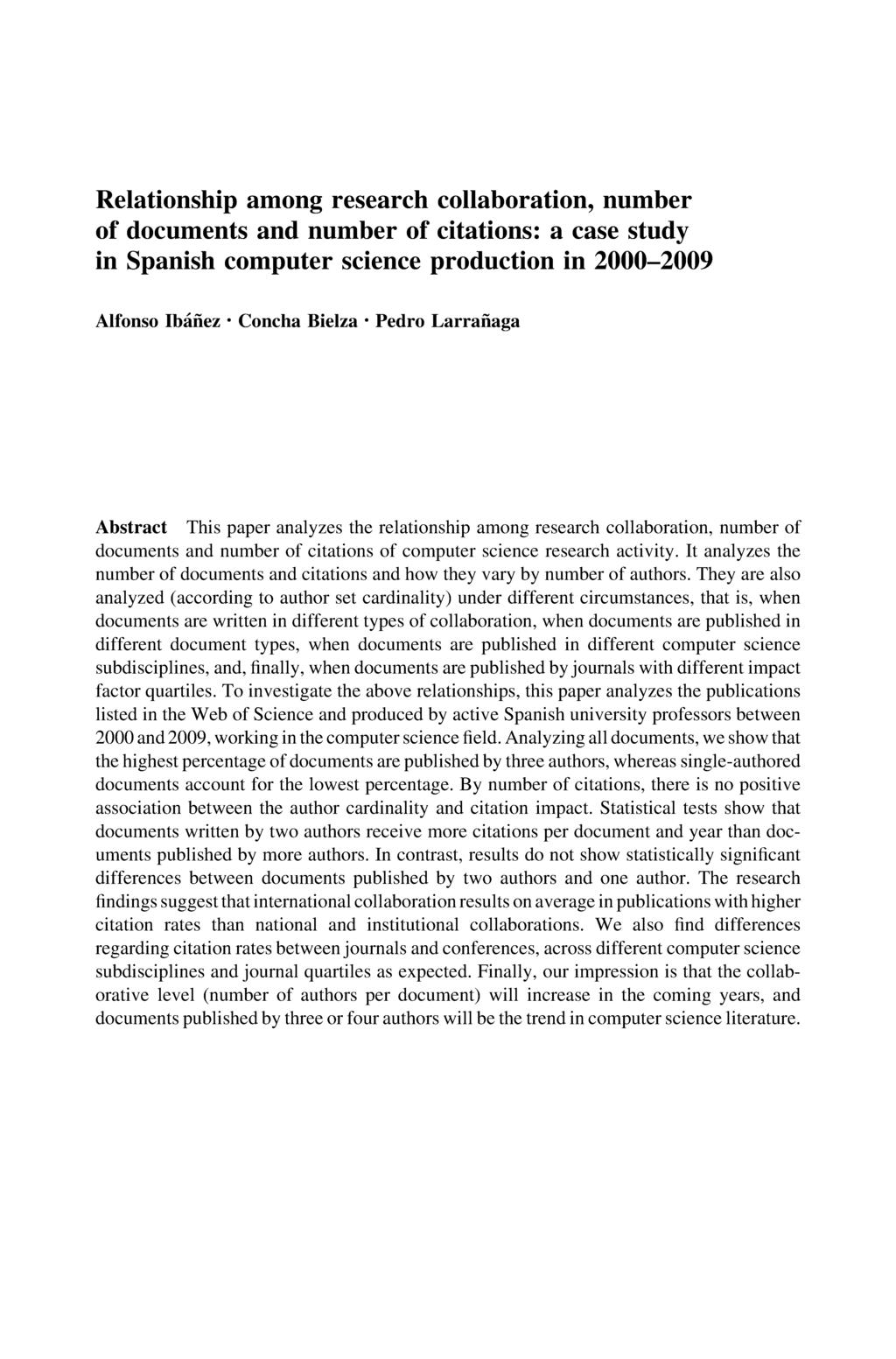 Relationship among research collaboration, number of documents and number of citations: a case study in Spanish computer science production in 2000-2009 Alfonso Ibanez Concha Bielza Pedro Larranaga