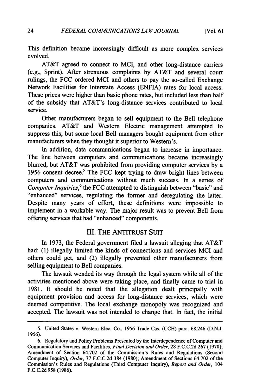 FEDERAL COMMUNICATIONS LAWJOURNAL [Vol. 61 This definition became increasingly difficult as more complex services evolved. AT&T agreed to connect to MCI, and other long-distance carriers (e.g., Sprint).