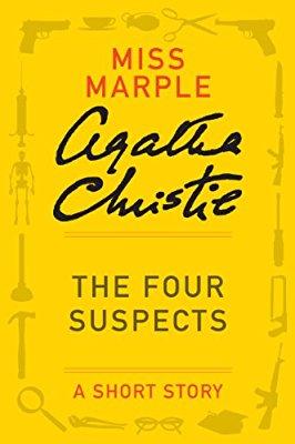 The Four Suspects: A Miss Marple Story (Miss Marple Mysteries) The Four Suspects: A Miss Marple Story (Miss Marple Mysteries) By Agatha Christie Previously published in the print anthology The