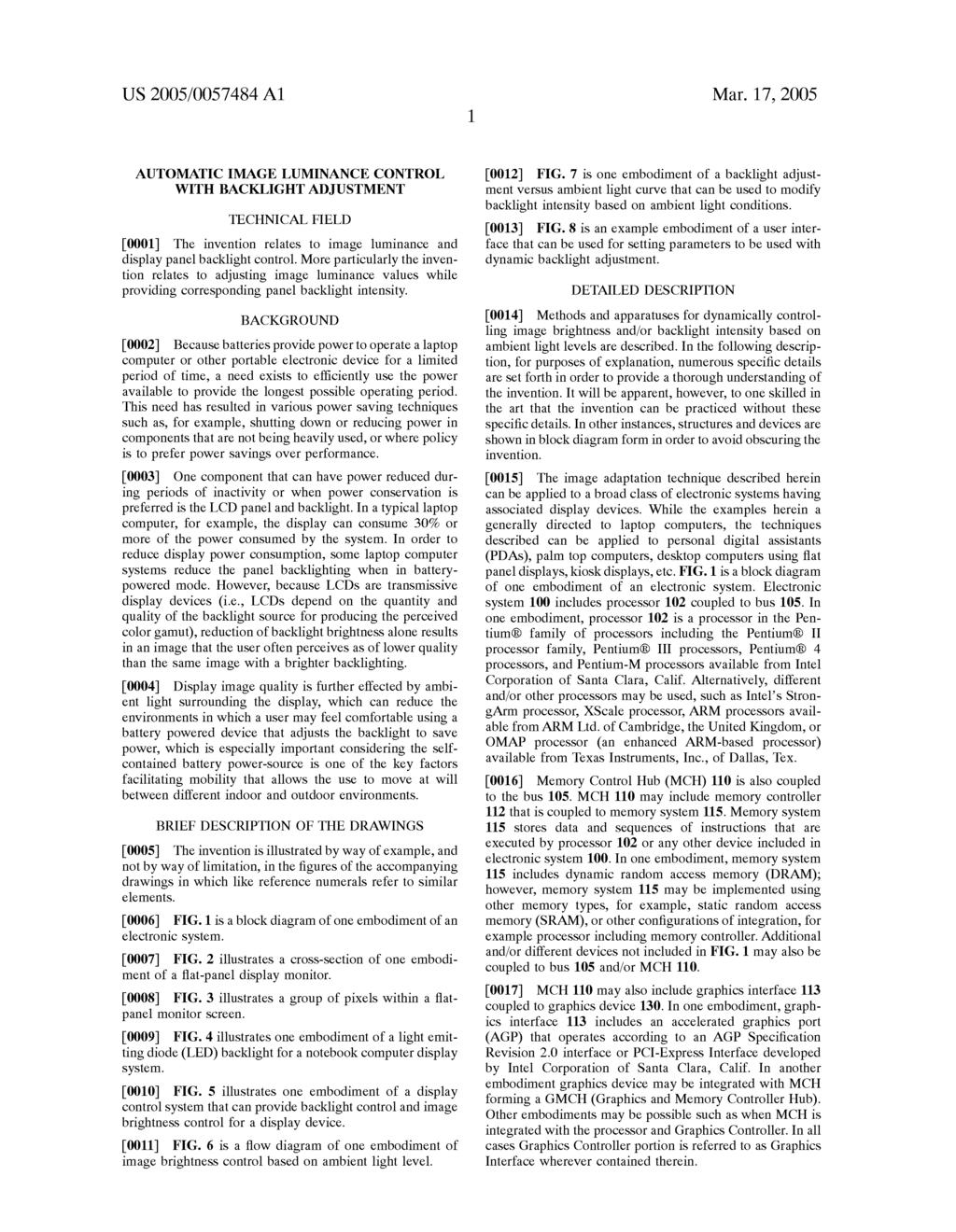 US 2005/0057484 A1 Mar. 17, 2005 AUTOMATIC IMAGE LUMINANCE CONTROL WITH BACKLIGHT ADJUSTMENT TECHNICAL FIELD 0001. The invention relates to image luminance and display panel backlight control.