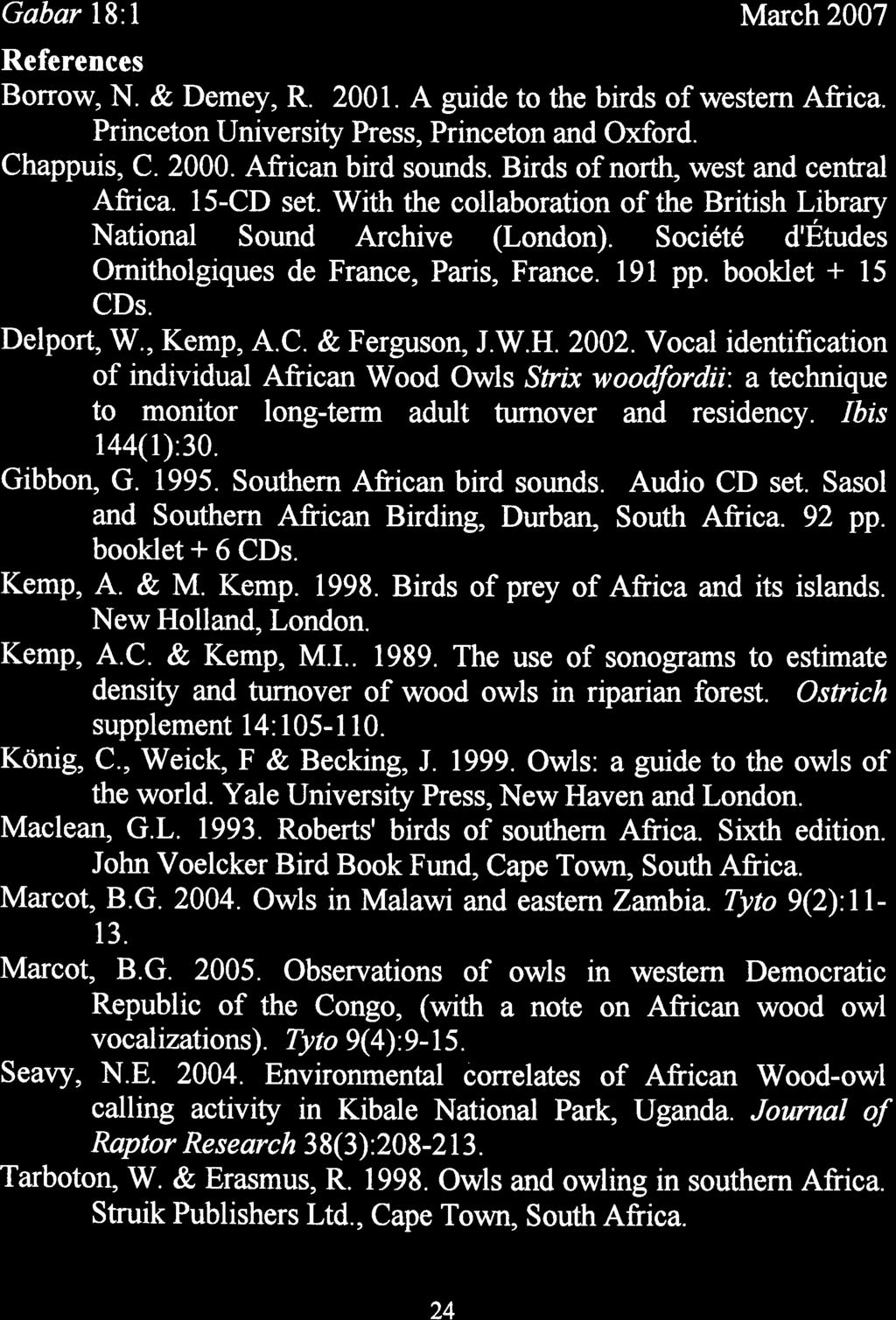 References Borrow, N. & Demey, R. 21. A guide to the birds of western Afiica. Princeton University Press, Princeton and Oxford. Chappuis, C. 2. African bird sounds.